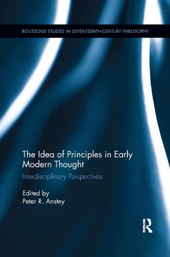 Cover image for The Idea of Principles in Early Modern Thought: Interdisciplinary Perspectives