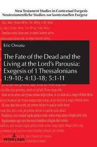 Cover image for The Fate of the Dead and the Living at the Lord's Parousia: Exegesis of 1 Thessalonians 1:9-10; 4:13-18; 5:1-11