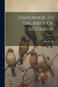 Cover image for Handbook To The Birds Of Australia; Volume 2