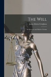 Cover image for The Will [microform]: Its Structure and Mode of Action