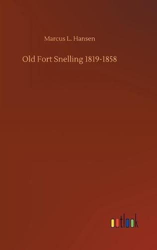 Cover image for Old Fort Snelling 1819-1858