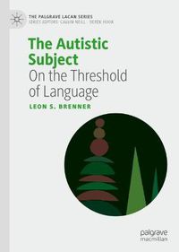 Cover image for The Autistic Subject: On the Threshold of Language