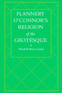 Cover image for Flannery O'Connor's Religion of the Grotesque