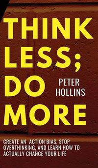 Cover image for Think Less; Do More