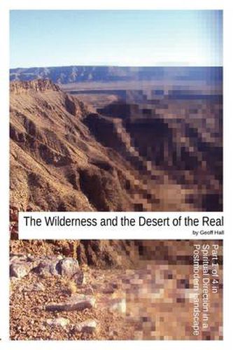 Cover image for The Wilderness and the Desert of the Real: Part 1 of 4 in Spiritual Direction in a Postmodern Landscape