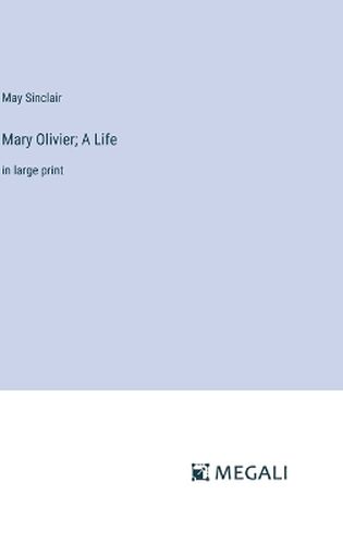 Mary Olivier; A Life