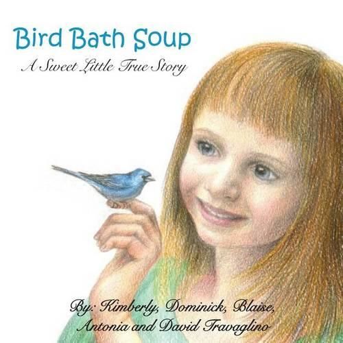 Cover image for Bird Bath Soup: A Sweet Little True Story