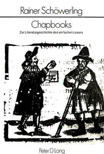 Cover image for Chapbooks: Zur Literaturgeschichte Des Einfachen Lesers. Englische Konsumliteratur 1680-1840