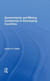 Cover image for Governments And Mining Companies In Developing Countries