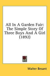 Cover image for All in a Garden Fair: The Simple Story of Three Boys and a Girl (1892)