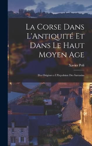 La Corse Dans L'Antiquite et Dans Le Haut Moyen Age