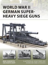 Cover image for World War II German Super-Heavy Siege Guns