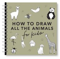 Cover image for All the Animals: How to Draw Books for Kids with Dogs, Cats, Lions, Dolphins, and More