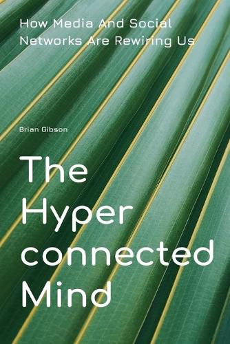 Cover image for The Hyperconnected Mind How Media And Social Networks Are Rewiring Us