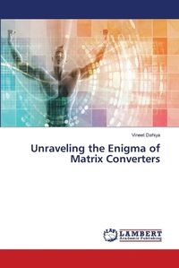 Cover image for Unraveling the Enigma of Matrix Converters