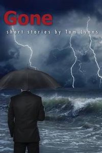 Cover image for Gone: Short Stories by Tom Lyons