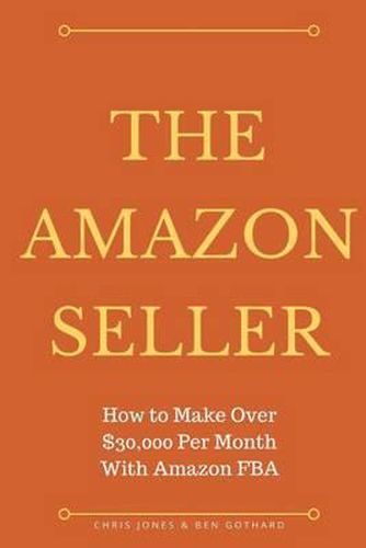 Cover image for The Amazon Seller: How to Make Over $30,000 Per Month With Amazon FBA by Optimiz