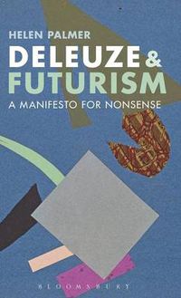 Cover image for Deleuze and Futurism: A Manifesto for Nonsense