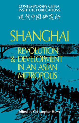 Cover image for Shanghai: Revolution and Development in an Asian Metropolis