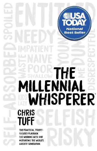 Cover image for The Millennial Whisperer: The Practical, Profit-Focused Playbook for Working With and Motivating the World's Largest Generation