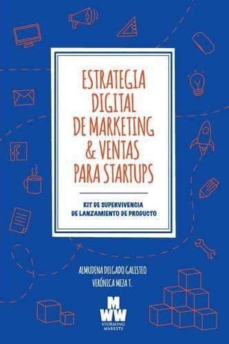 Cover image for Estrategia Digital de Marketing & Ventas para Startups: Kit de Supervivencia de Lanzamiento de Producto