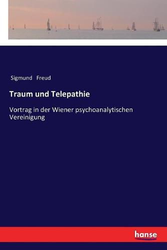 Cover image for Traum und Telepathie: Vortrag in der Wiener psychoanalytischen Vereinigung