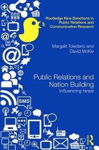 Cover image for Public Relations and Nation Building: Influencing Israel