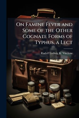 Cover image for On Famine Fever and Some of the Other Cognate Forms of Typhus, a Lect
