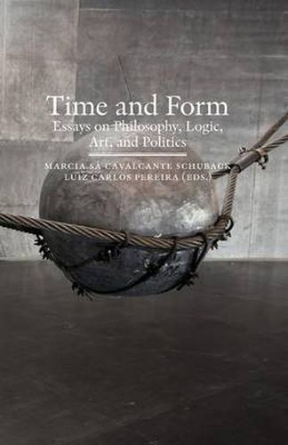 Cover image for Time and Form: Essays on Philosophy, Logic, Art, and Politics