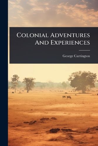 Cover image for Colonial Adventures And Experiences