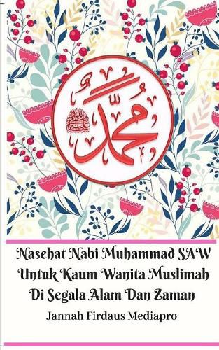 Cover image for Nasehat Nabi Muhammad SAW Untuk Kaum Wanita Muslimah Di Segala Alam Dan Zaman