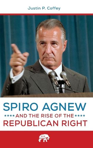 Cover image for Spiro Agnew and the Rise of the Republican Right