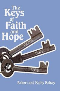 Cover image for The Keys of Faith and Hope: The Keys to the Kingdom of God Series