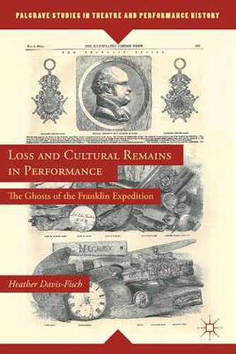 Cover image for Loss and Cultural Remains in Performance: The Ghosts of the Franklin Expedition