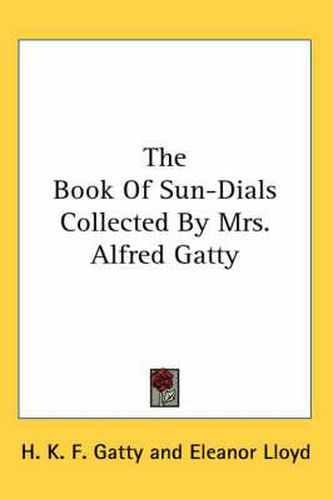 Cover image for The Book of Sun-Dials Collected by Mrs. Alfred Gatty