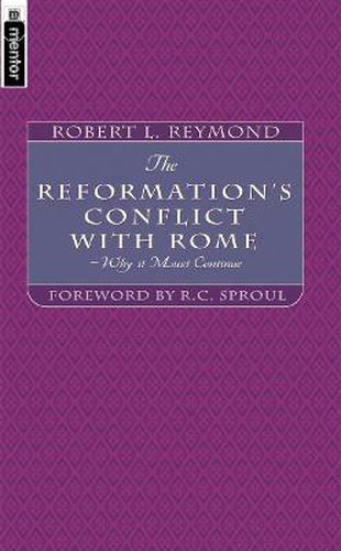 Cover image for The Reformation's Conflict With Rome: Why it must continue