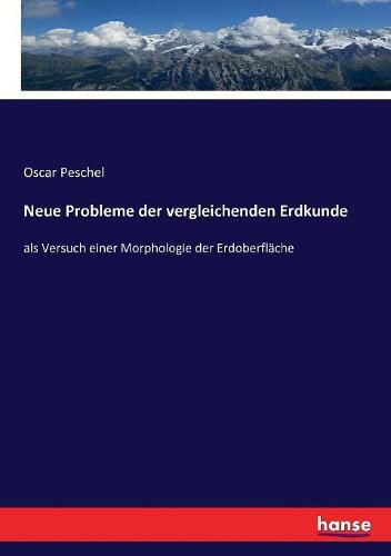 Cover image for Neue Probleme der vergleichenden Erdkunde: als Versuch einer Morphologie der Erdoberflache