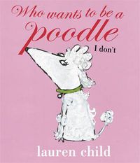 Cover image for Who wants to be a Poodle? I Don't!