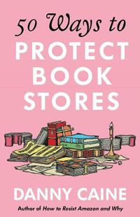 Cover image for 50 Ways to Protect Bookstores