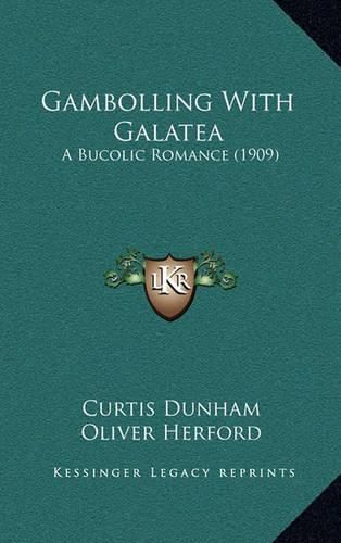 Cover image for Gambolling with Galatea: A Bucolic Romance (1909)