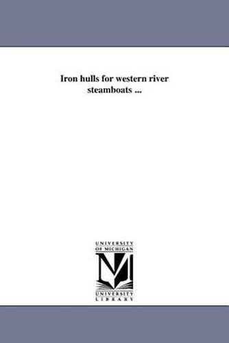 Cover image for Iron Hulls for Western River Steamboats ...