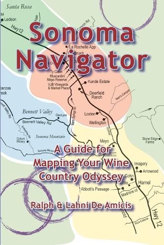 Cover image for Sonoma Navigator, A Guide for Mapping Your Wine Country Odyssey