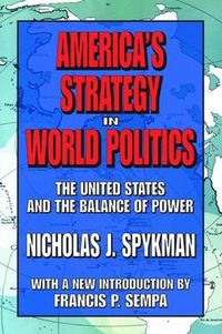 Cover image for America's Strategy in World Politics: The United States and the Balance of Power