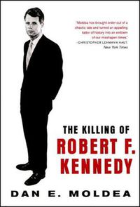 Cover image for The Killing of Robert F. Kennedy: An Investigation of Motive, Means and Opportunity