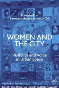 Cover image for Women and the City: Visibility and Voice in Urban Space