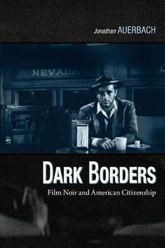 Cover image for Dark Borders: Film Noir and American Citizenship