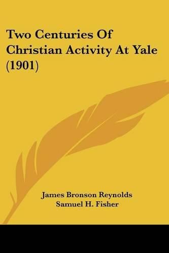 Cover image for Two Centuries of Christian Activity at Yale (1901)