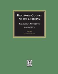 Cover image for Hertford County, North Carolina Guardian Accounts, 1830-1832