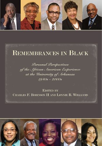 Cover image for Remembrances in Black: Personal Perspectives of the African American Experience at the University of Arkansas, 1940s - 2000s