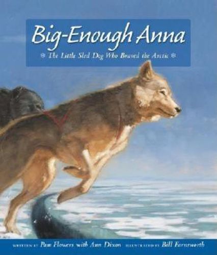 Cover image for Big-Enough Anna: The Little Sled Dog Who Braved the Arctic